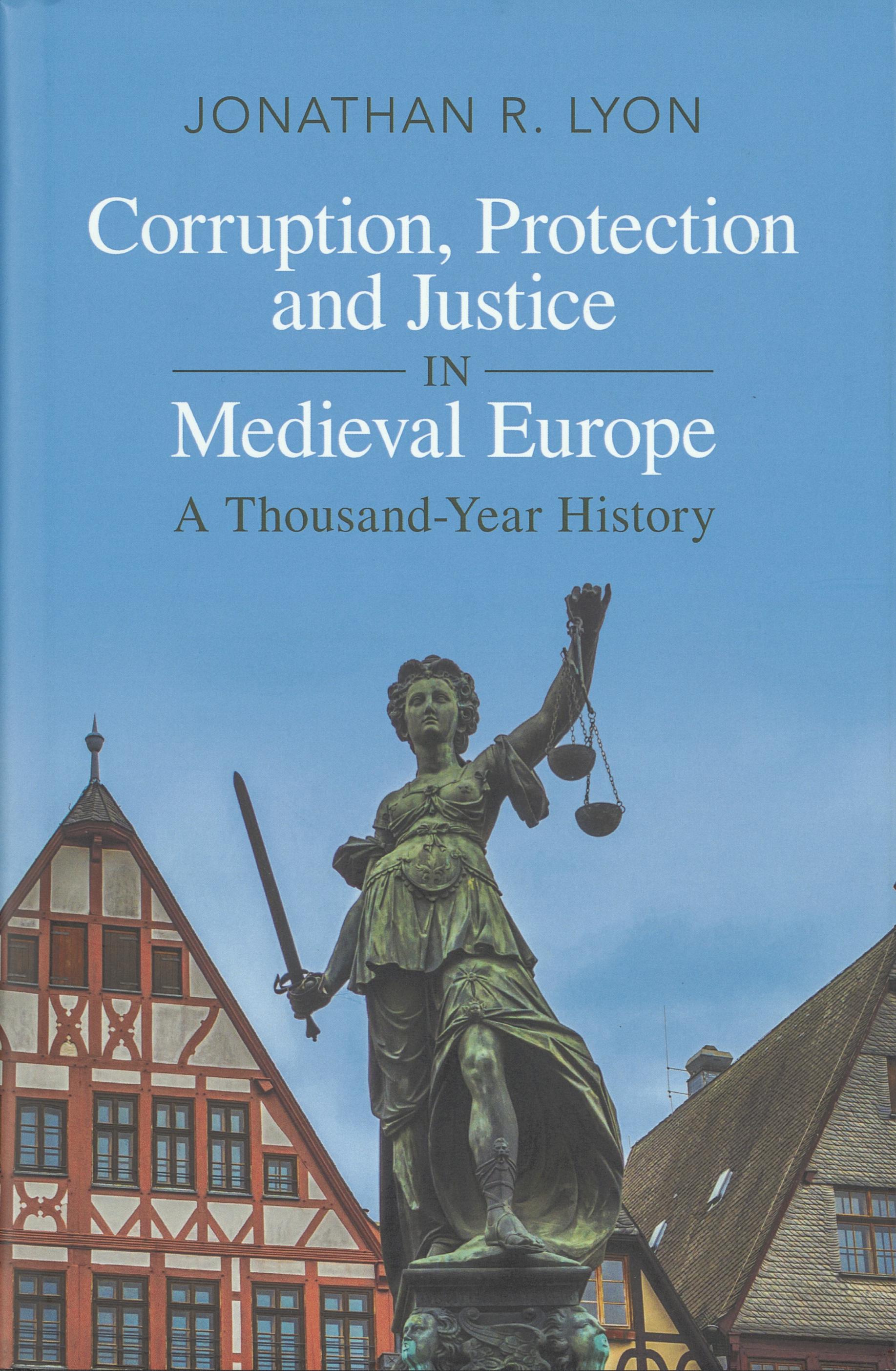 Corruption, protection and justice in medieval Europe : a thousand-year history